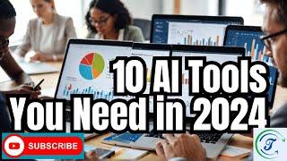 10 AI Tools You Need in 2024!