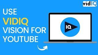 How to Use VidIQ Vision for YouTube - Step by Step Tutorial