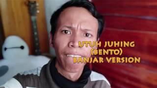 Utuh Juhing!!!! ( Bento ) cover Banjar Version by Fauzan Abdi