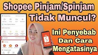 Penyebab Dan Cara Mengatasi Shopee Pinjam/Spinjam Tidak Muncul Di Akun Shopee #Shopee