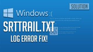 How To Fix SrtTrail.txt Log Error In Windows 10/8/7 - [2024]