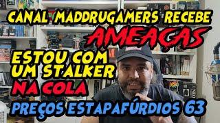 CANAL MADDRUGAMERS RECEBE AMEAÇAS DE HATERS E STALKERS ENFADONHOS - Preços Estapafúrdios 64