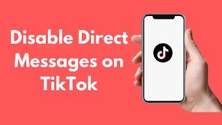 How to Disable Direct Messages on TikTok (2021)