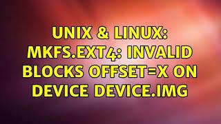 Unix & Linux: mkfs.ext4: invalid blocks offset=X on device device.img (2 Solutions!!)