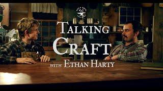 Talking Craft with Ethan Harty