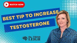 Best Tip to Increase Testosterone. (w/Dr. Trish Leigh)