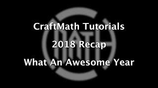 CraftMath Tutorials 2018 Recap - It Has Been An Awesome Year!