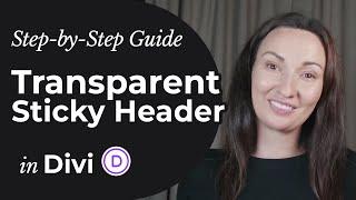 How to Create a Transparent Fixed Sticky Header in Divi ~ Step-by-Step Tutorial