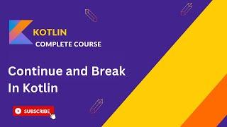 How to Use Break and Continue in Kotlin Like a Pro