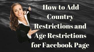 How to Add Country Restrictions and Age Restrictions for Facebook Page