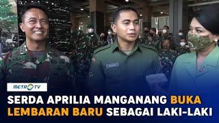 Serda Aprilia Manganang Membuka Lembaran Baru Sebagai Laki-laki