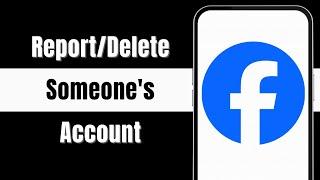 How To Report and Delete Someone's Facebook Account (Updated 2024)