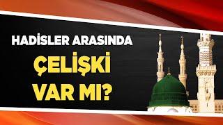 Hadisler arasında çelişki var mı? - Sorularla İslamiyet