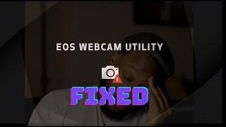 Another Easy Fix for Canon Webcam Utility Not Detecting Camera
