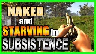 Naked and Starving! - Subsistence Gameplay - New Survival Game 2017 Part 1