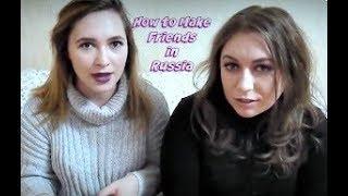 How to Make Friend's in Russia