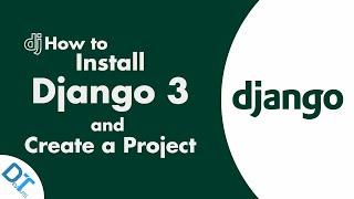 Django 3: How to Install Django and Create Your First Project