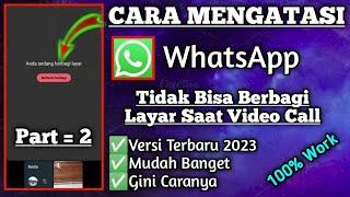 Cara Mengatasi Whatsapp tidak Bisa Berbagi Layar Saat Video Call Part 2