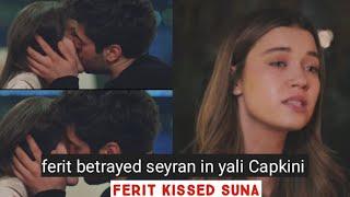 Ferit Betrayed Seyran in Yali Capkini !Ferit Kissed Suna