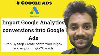 Import Google Analytics GA4 conversions into Google Ads