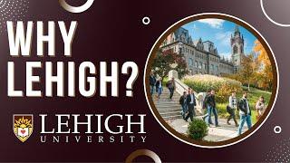 Why did you choose Lehigh?