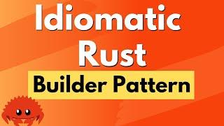 Idiomatic Rust - Builder Pattern