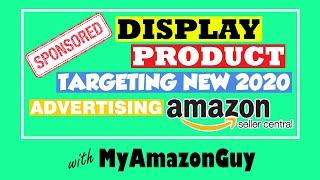 Sponsored Display Product Targeting NEW 2020 Advertising Amazon Seller Central