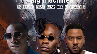 76 Drums - Big Machines ft Slap Dee x Macky 2 ( Remix audio)