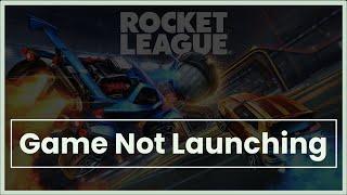 ROCKET LEAGUE GAME Not Launching Issue