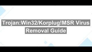 Trojan:Win32/Korplug!MSR Virus Removal - How to get rid of Trojan:Win32/Korplug!MSR Virus