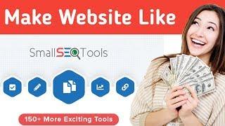 How To Make Website Like Small SEO Tools And Earn $1000+ Daily