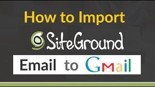 How do I Import SiteGround Email to Gmail / G Suite (Google Mail)