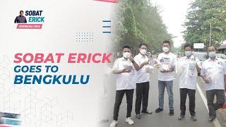 SOBAT ERICK GOES TO BENGKULU