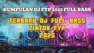 DJ TIKTOK  TERBARU 2025 FULL BASS || FULL ALBUM VIRAL TIKTOK TERBARU