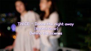 [Behind The Scenes] TWICE(트와이스) - Dance The Night Away _ BigChild Studio