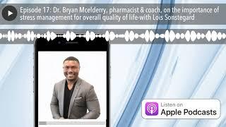 Episode 17: Dr. Bryan Mcelderry, pharmacist & coach, on the importance of stress management for ove