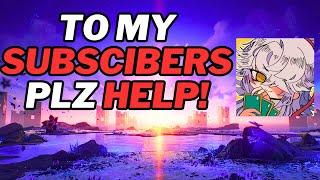 (NOT CLICKBAIT) To My Subscribers I need your help