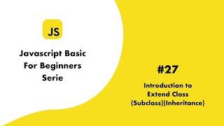 JS Basic27 introduction To Extend Class subclass Inheritance