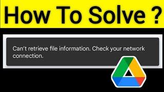 How To Fix Google Drive Can't Retrieve File Information Check Your Network Connection Problem Solved