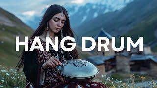 Relaxing with Handpan Music  Relaxing Hang Drum Mix  Chill Out Relax Emotional Soothing & Comfort