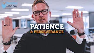 The Value of Adding Patience and Perseverance to Your Life | Mindset Monday