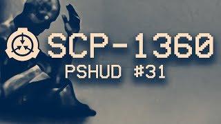 SCP-1360 - PSHUD #31