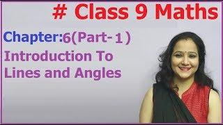 Ncert Class 9 Maths Chapter-6 Introduction To Lines &Angles (Part-1)