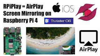 Raspberry Pi 4:  RPiPlay - Apple AirPlay Mirroring