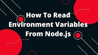 How to read environment variables from Node.js | How to Use Environment Files (.env) in Node.js