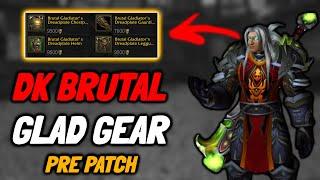 Death Knight Brutal Gladiator Gear in WOTLK Pre Patch ?