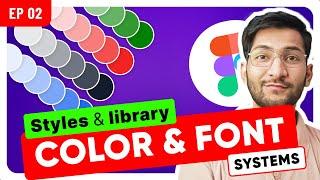 Ep 2/7 • Color & Typography styles in Figma | A Beginners guide to styles & library in figma