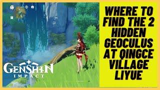 Genshin impact- How to find the 2 hidden Geoculus at Qingce Village Liyue - Secret Location