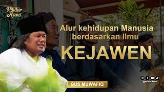 Gus Muwafiq Alur Kehidupan Manusia dalam Ilmu Kejawen