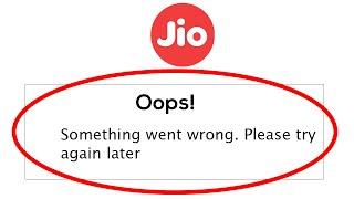 Fix MyJio Oops Something Went Wrong Error Please Try Again Later Problem Solved